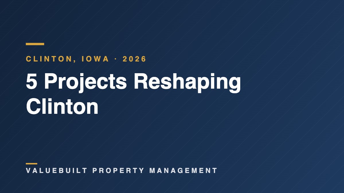 5 Projects Reshaping Clinton, Iowa in 2026 (and What They Mean for Property Owners)